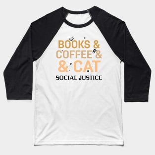 books and coffee and cat and social justice Baseball T-Shirt